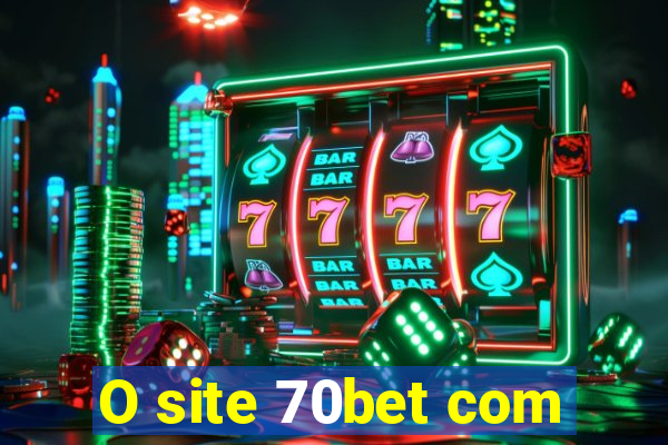 O site 70bet com