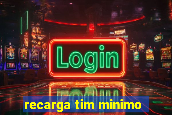 recarga tim minimo