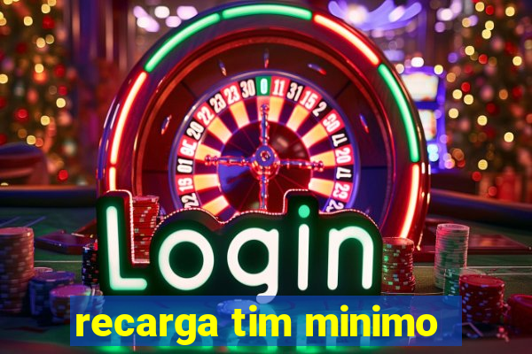 recarga tim minimo