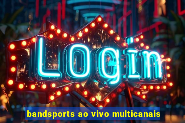 bandsports ao vivo multicanais