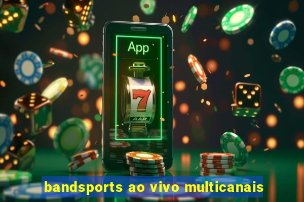 bandsports ao vivo multicanais