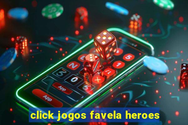 click jogos favela heroes