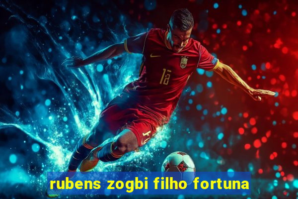 rubens zogbi filho fortuna