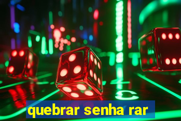 quebrar senha rar