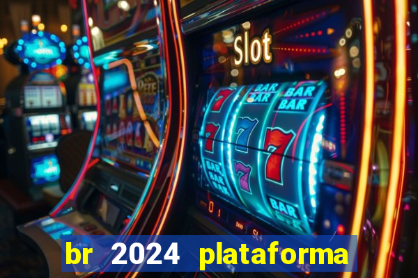 br 2024 plataforma de jogos