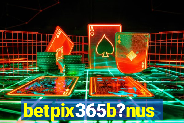 betpix365b?nus