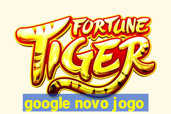 google novo jogo