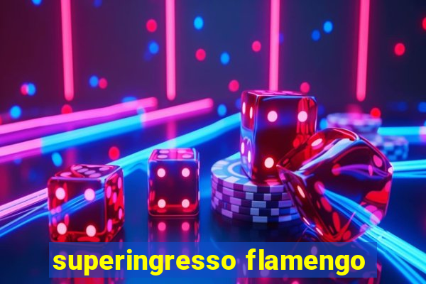 superingresso flamengo