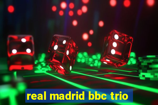 real madrid bbc trio