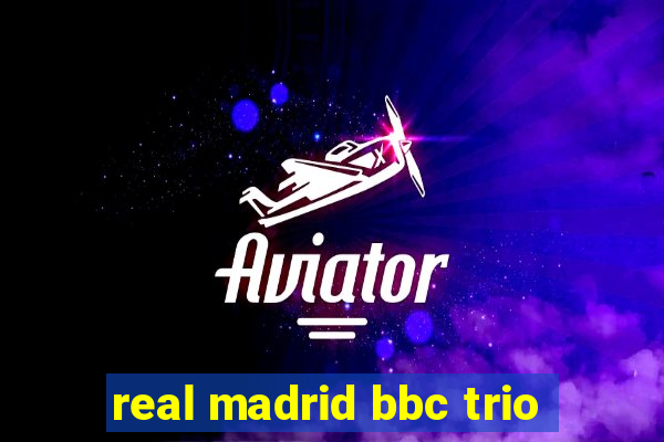 real madrid bbc trio