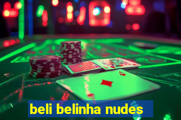 beli belinha nudes