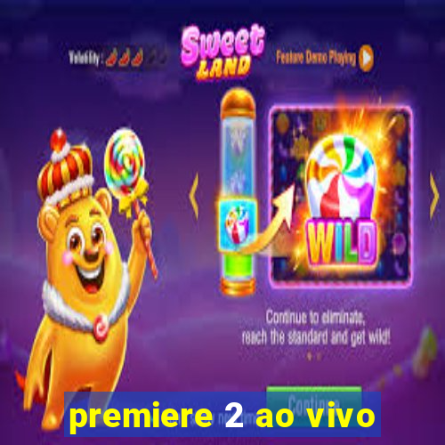 premiere 2 ao vivo