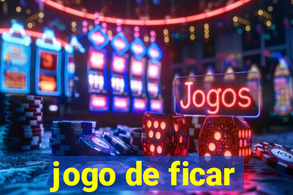 jogo de ficar