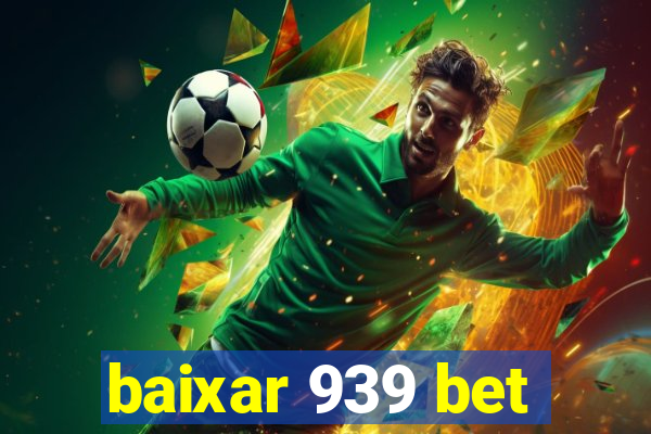 baixar 939 bet