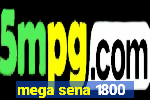 mega sena 1800