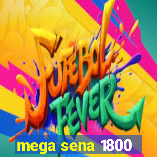 mega sena 1800