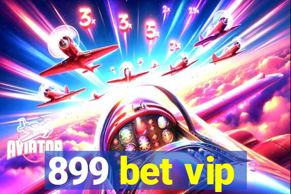 899 bet vip