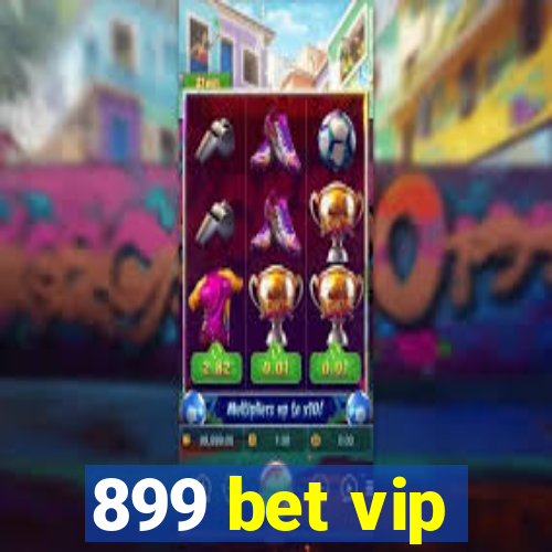 899 bet vip