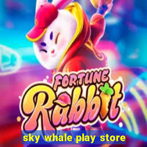 sky whale play store