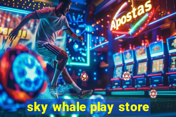 sky whale play store