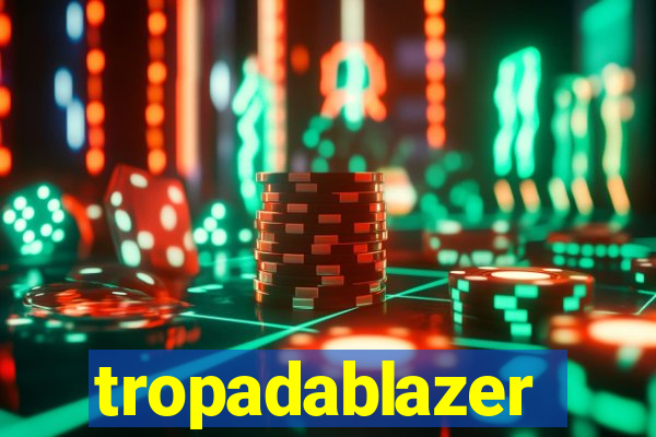 tropadablazer