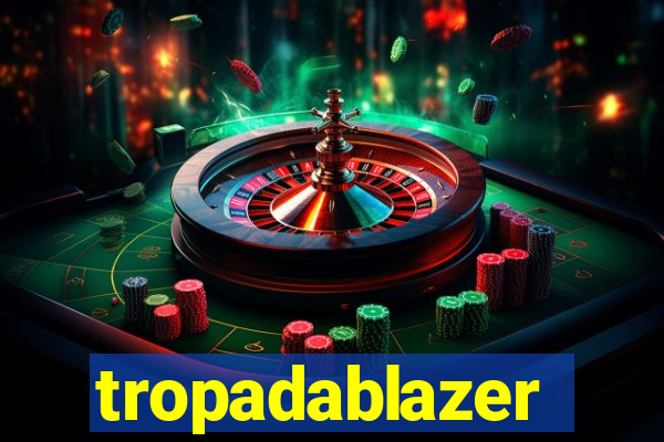 tropadablazer