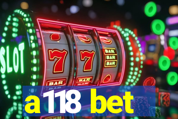 a118 bet