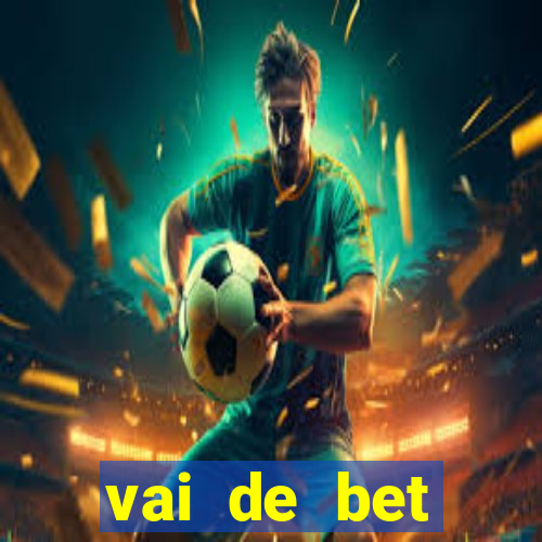 vai de bet esportes da sorte