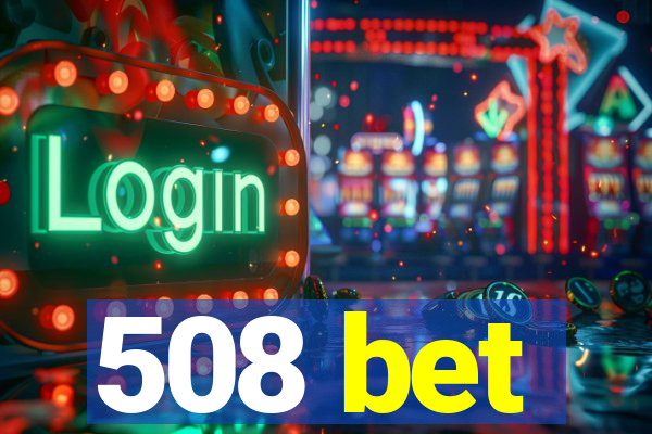 508 bet