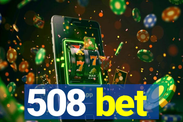 508 bet