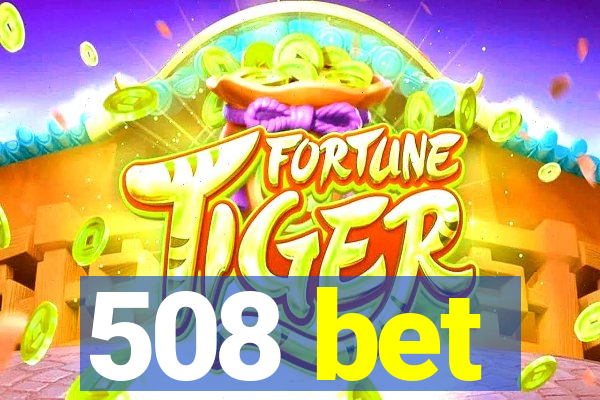 508 bet