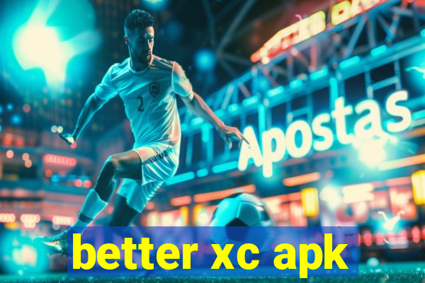 better xc apk