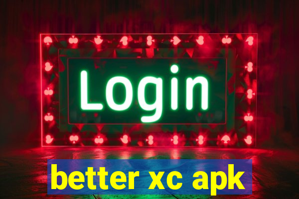 better xc apk