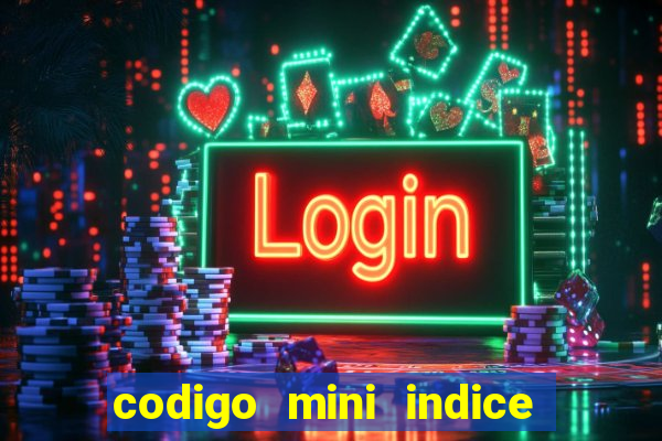 codigo mini indice setembro 2024