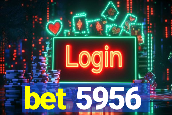 bet 5956