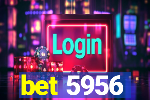 bet 5956