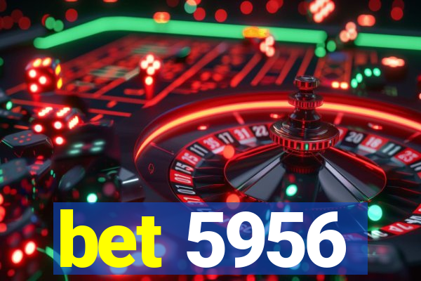 bet 5956