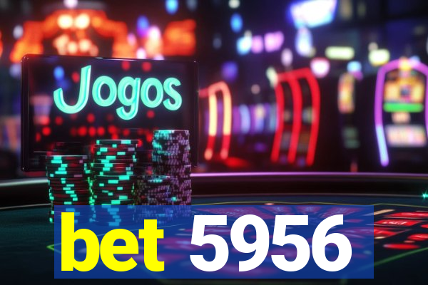 bet 5956