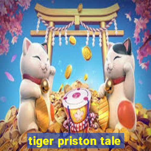 tiger priston tale