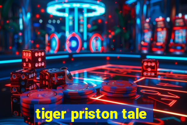 tiger priston tale