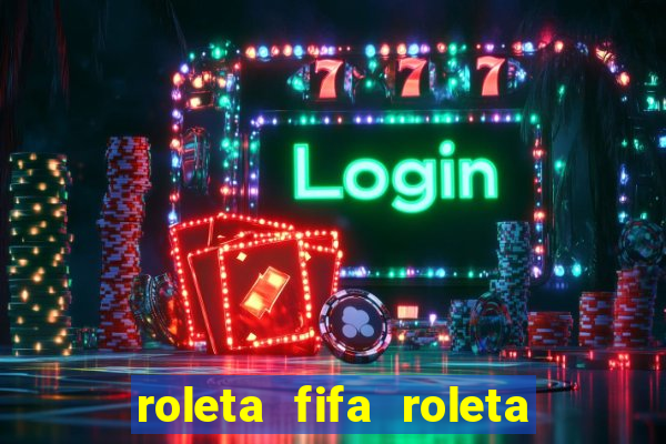 roleta fifa roleta times fifa