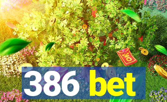 386 bet