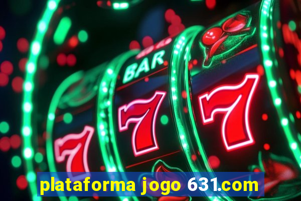 plataforma jogo 631.com