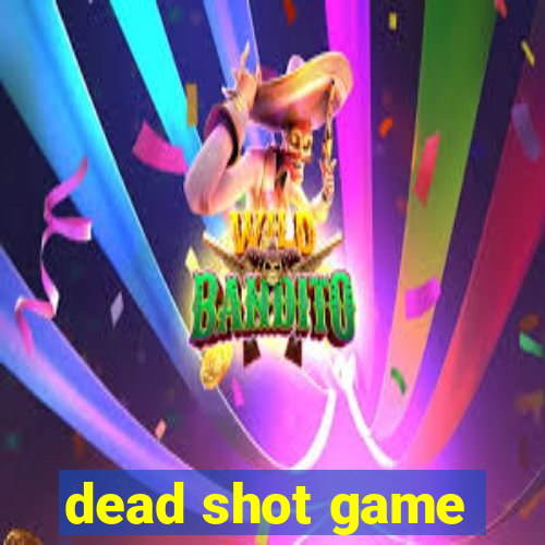 dead shot game