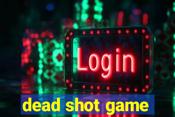 dead shot game