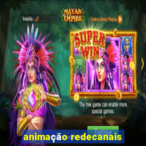 animação redecanais