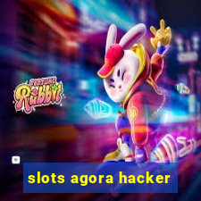 slots agora hacker