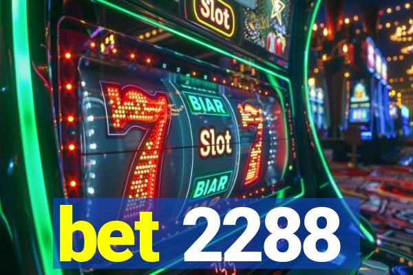 bet 2288