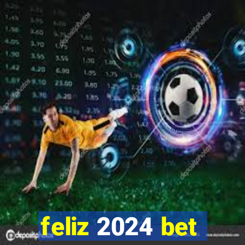 feliz 2024 bet