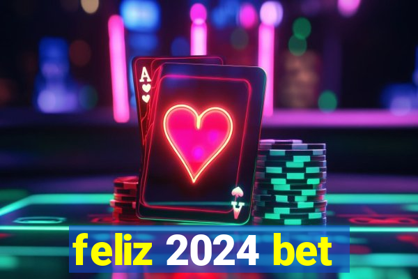 feliz 2024 bet